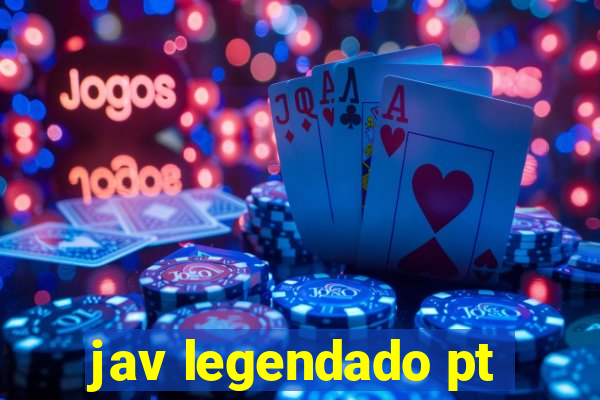 jav legendado pt