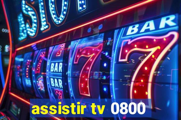 assistir tv 0800