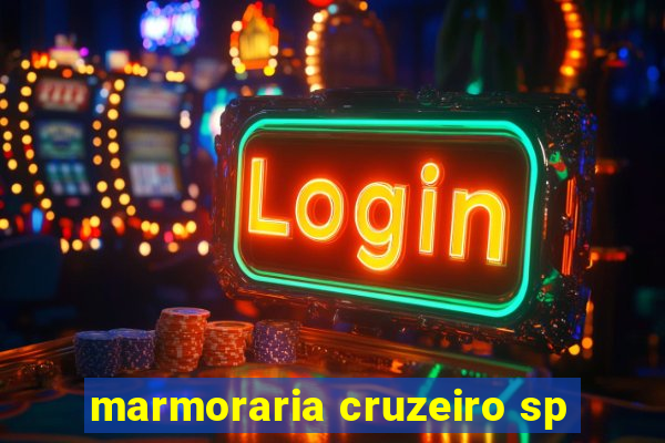 marmoraria cruzeiro sp