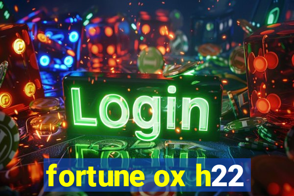 fortune ox h22