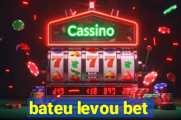 bateu levou bet