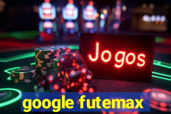 google futemax