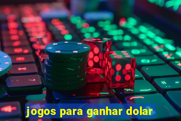 jogos para ganhar dolar