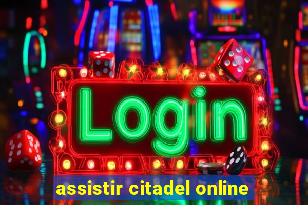 assistir citadel online