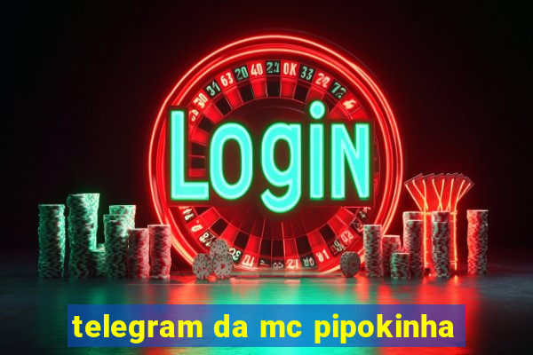 telegram da mc pipokinha