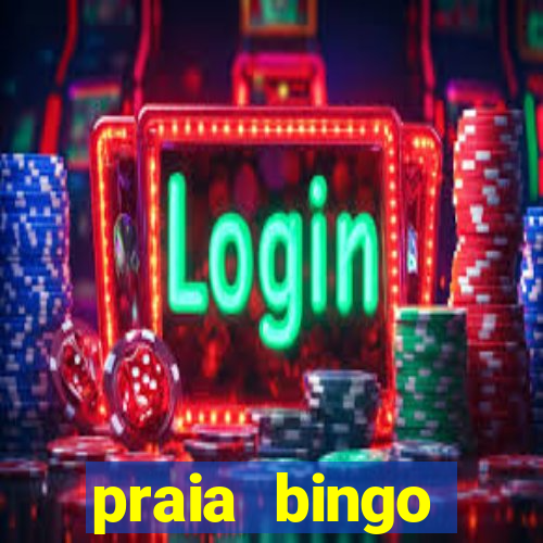 praia bingo dinheiro infinito 2022