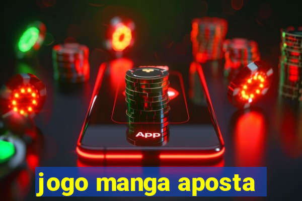 jogo manga aposta