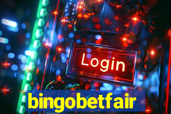 bingobetfair