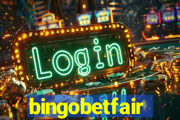 bingobetfair