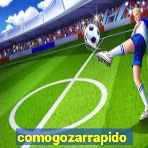 comogozarrapido