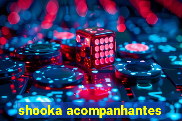 shooka acompanhantes