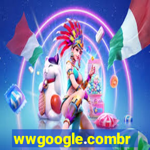 wwgoogle.combr